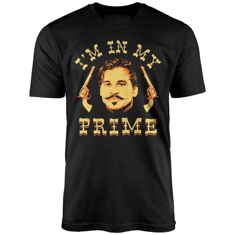 Doc Holliday - I'm in My Prime - Unisex T-Shirt - Tombstone Western Movie Tee Top Menswear Streetwear Crewneck