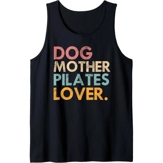 Dog Mother Pilates Lover - Funny Dog Owner Mother's Day Tank Top MADE IN USA