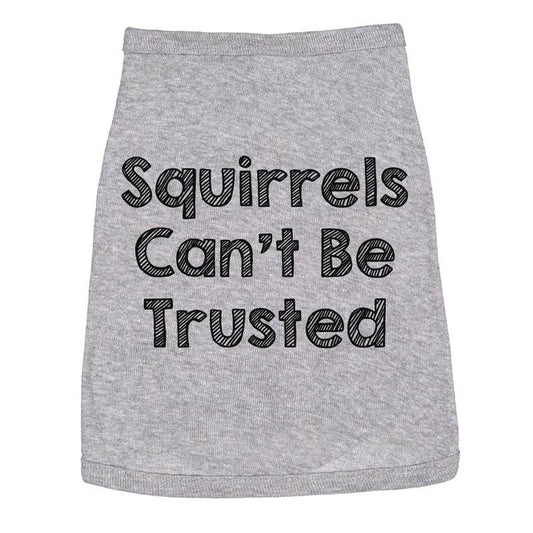 Dog Shirt Squirrels Cant Be Trusted Funny Clothes For Family Pet Funny Dog Puppy Shirt Grey Hoodie, Sweatshirt