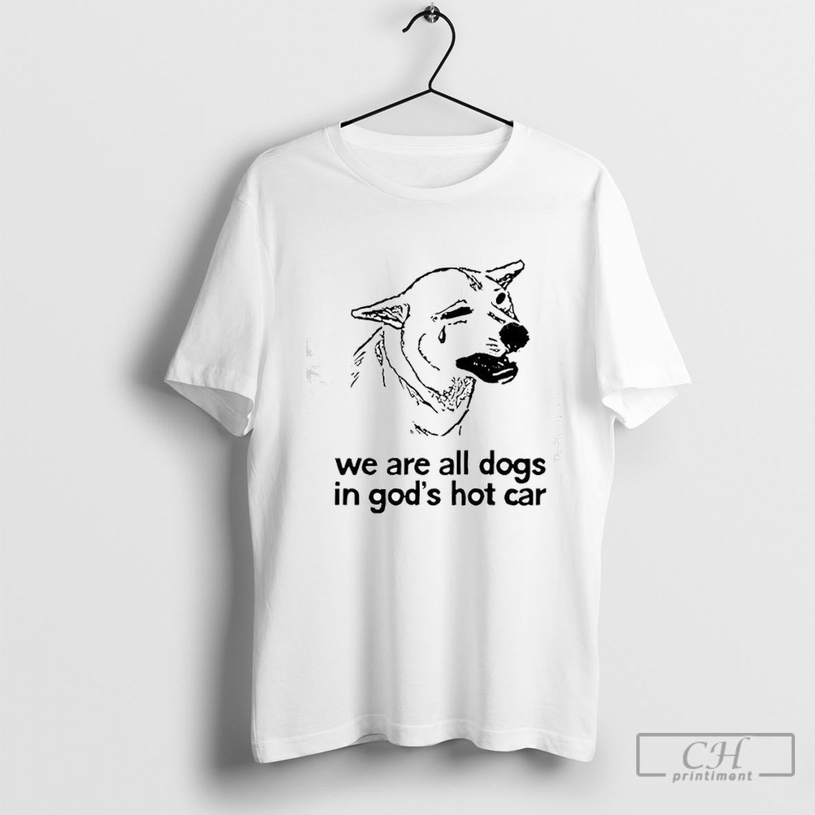 Dog Cry We Are All Dogs In Gods Hot Car Shirt Sweater