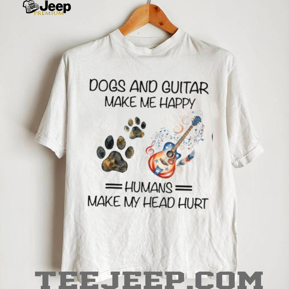 Dogs And Guitar Make Me Happy Humans Make My Head Hurt Musician T Shirt