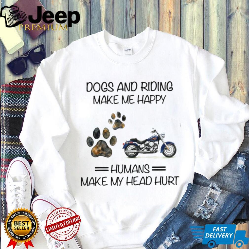 Dogs and Motorcycle Riding Make Me Happy Funny Biker T Shirt