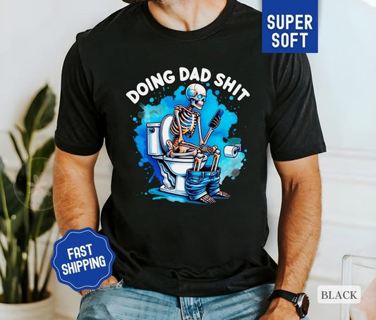 Doing Dad Shit Shirt, Fathers Day Shirt, Funny Gift for Dad, Funny Dad Gift From Child, Dad Soft Cotton Shirt for Men