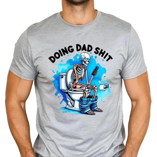Doing Dad Shit Shirt, Funny Dad T-Shirt, Father's Day Shirt, Father's Day Gift, Father Birthday Gift, New Dad Shirt, Gift for Dad, Skeleton Tee, Funny Skeleton T-shirt