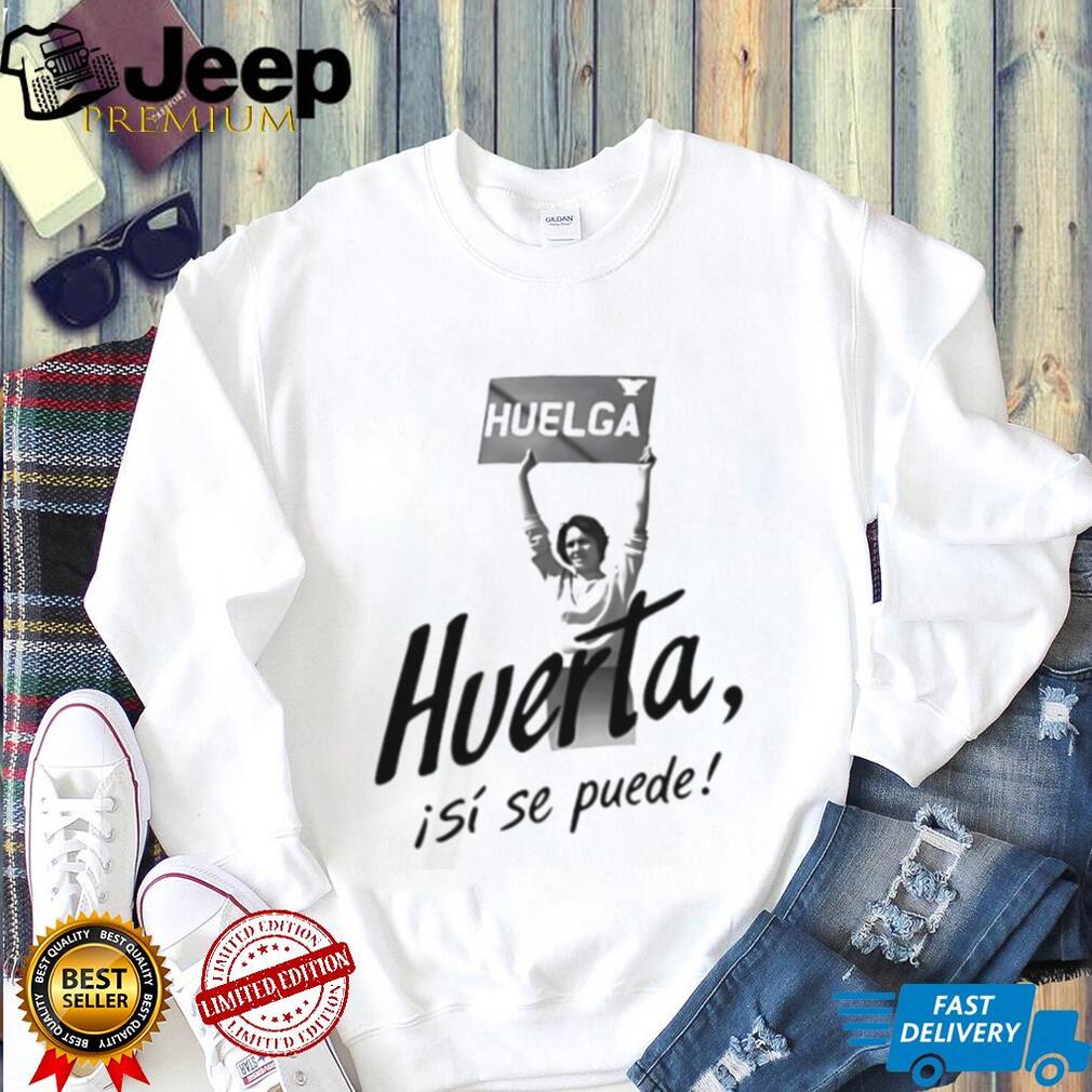 Dolores Huerta Huelga Si Se Puede Activist Portrait White T Shirt