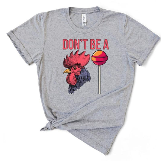 Don't Be A C*ksucker T-Shirt