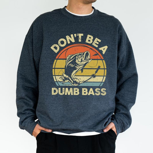 Don't Be A Dumb Bass Fishing Sweatshirt for Men, Funny Fisherman Joke Crewneck, Humorous Fishing Dad Top, Birthday Gifts for Husband, Classic Menswear