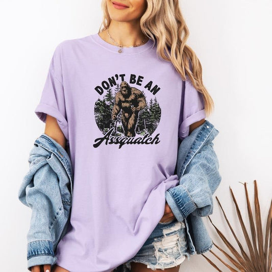 Don't Be An Assquatch Printed Comfort Colors T-Shirt