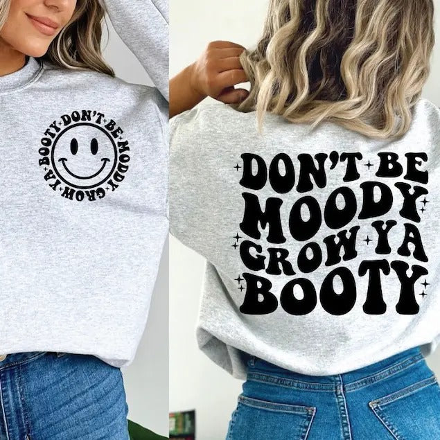 Don't Be Moody Grow Ya Booty , Funny Workout Shirt , Mental Health  Shirt