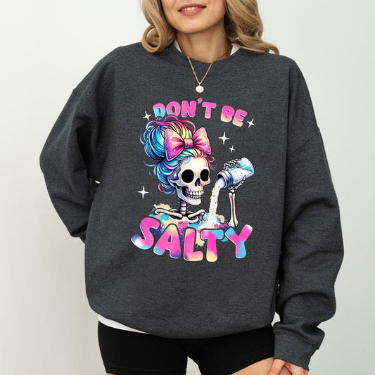 Don't Be Salty Sweatshirt, Messy Mom Long Sleeves Pullover, Funny Girlfriend Gifts, Sarcastic Skeleton Clothing, Soft Cotton Womenswear