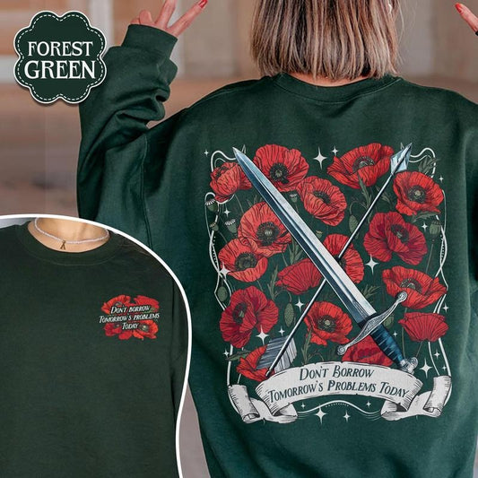 Don't Borrow Tomorrow's Problems Today Sweatshirt, From Blood And Ash Hoodie, Poppy Castle Da'neer, Flesh and Fire, Fbaa Bookish Merch Unisex Soft Comfort Crewneck Pullover Long Sleeves Graphic Fabric Sweater