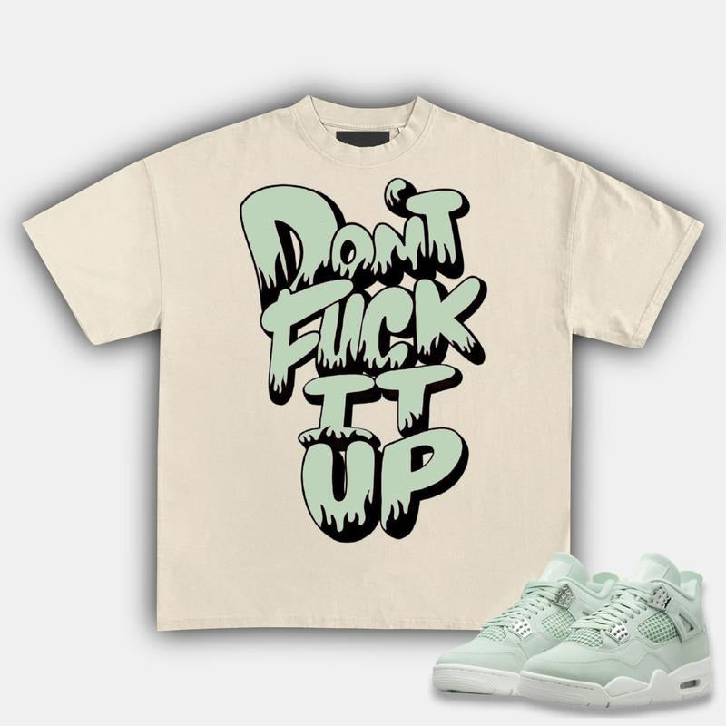 Don't F#ck It Up Match 4s Seafoam Sneakers, Y2K Cotton T-shirt, Unisex Graphic Tee, Fitted Crewneck Streetwear Vibes
