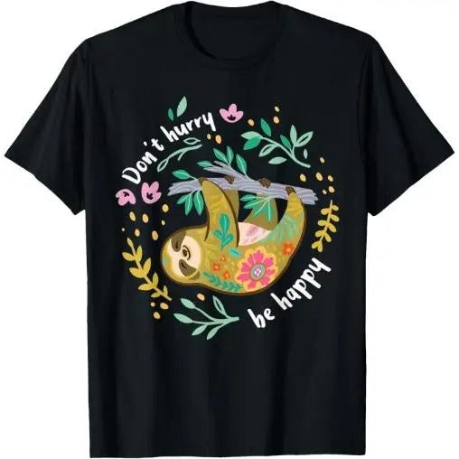Don't Hurry Be Happy, Cute Lazy Funny Sloth T-Shirt Made in USA