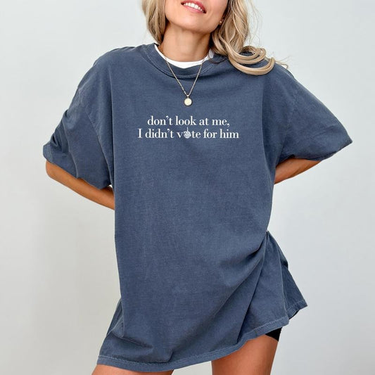 Don't Look At Me Comfort Colors Shirt, Support Women Graphic Tee, Funny Don't Blame Me Unhinged Tees, Feminist Oversized T-shirt
