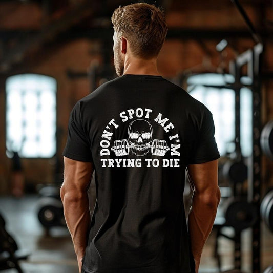 Don't Spot Me I'm Trying To Die Shirt Gym Pump Cover Men Gym Shirt Funny Gym Shirt Gym Rat Shirt Gym Lover Gift Weightlifting Shirt