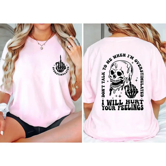 Don't Talk To Me When I'm Overstimulated I Will Hurt Your Feelings Shirt Overstimulated Moms Club T-shirt Funny Hurt Your Feelings Shirt TK43GD