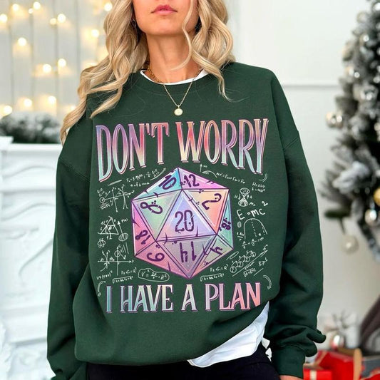 Don't Worry I Have a Plan Sweatshirt, D20 Dice Tshirt, D20 System Hoodie, Funny Gamer Shirt, Gifts for Gamer, Playing Game Sweatshirt