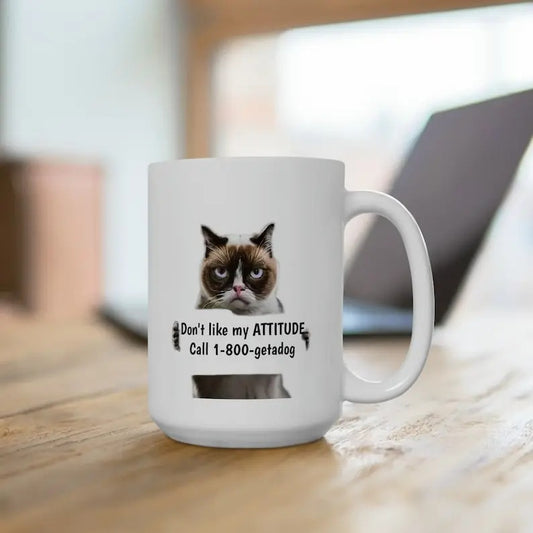 Don't like my attitude call 1800getadog Coffee Mug-Big Coffee Mug-Crazy cat lady-Funny Mugs-Gift for Her-Gift for Him-Animal lover