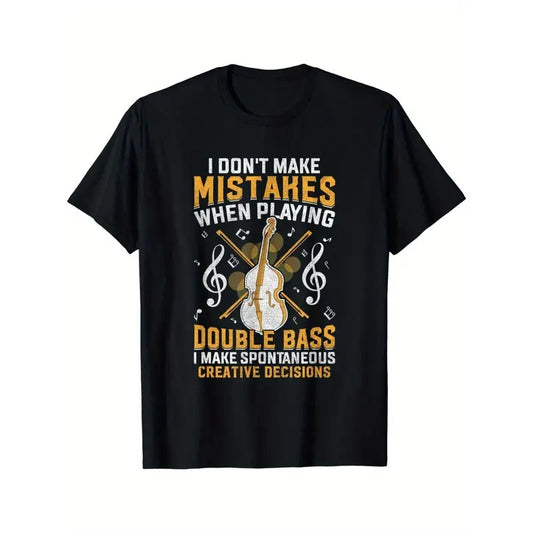 Don't make a mistake while playing the double bass Creative decisions T-shirts, outdoor men's clothing, daily commute Made in USA