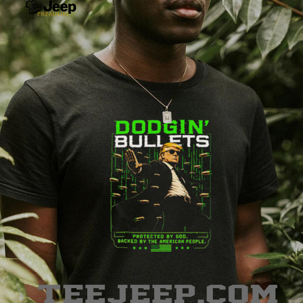 Donald Trump Dodgin’ Bullets Matrix Parody Protected By God American People Patriotic Men T Shirt
