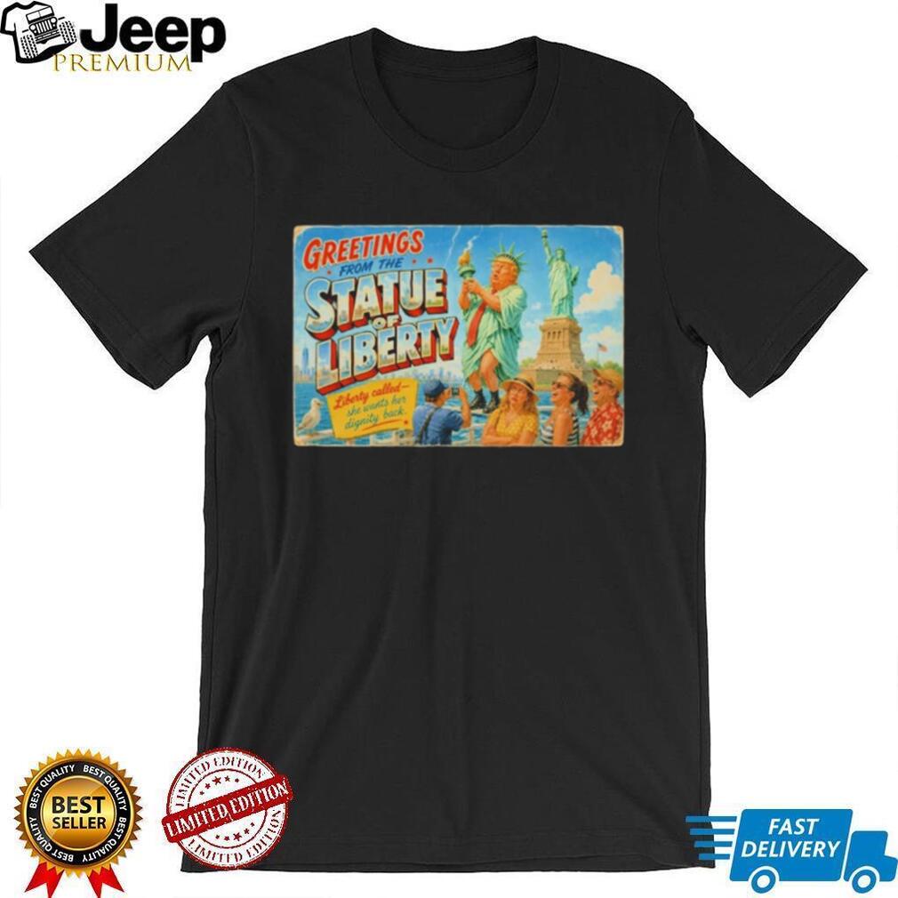 Donald Trump Greetings from the Statue of Liberty Poster shirt