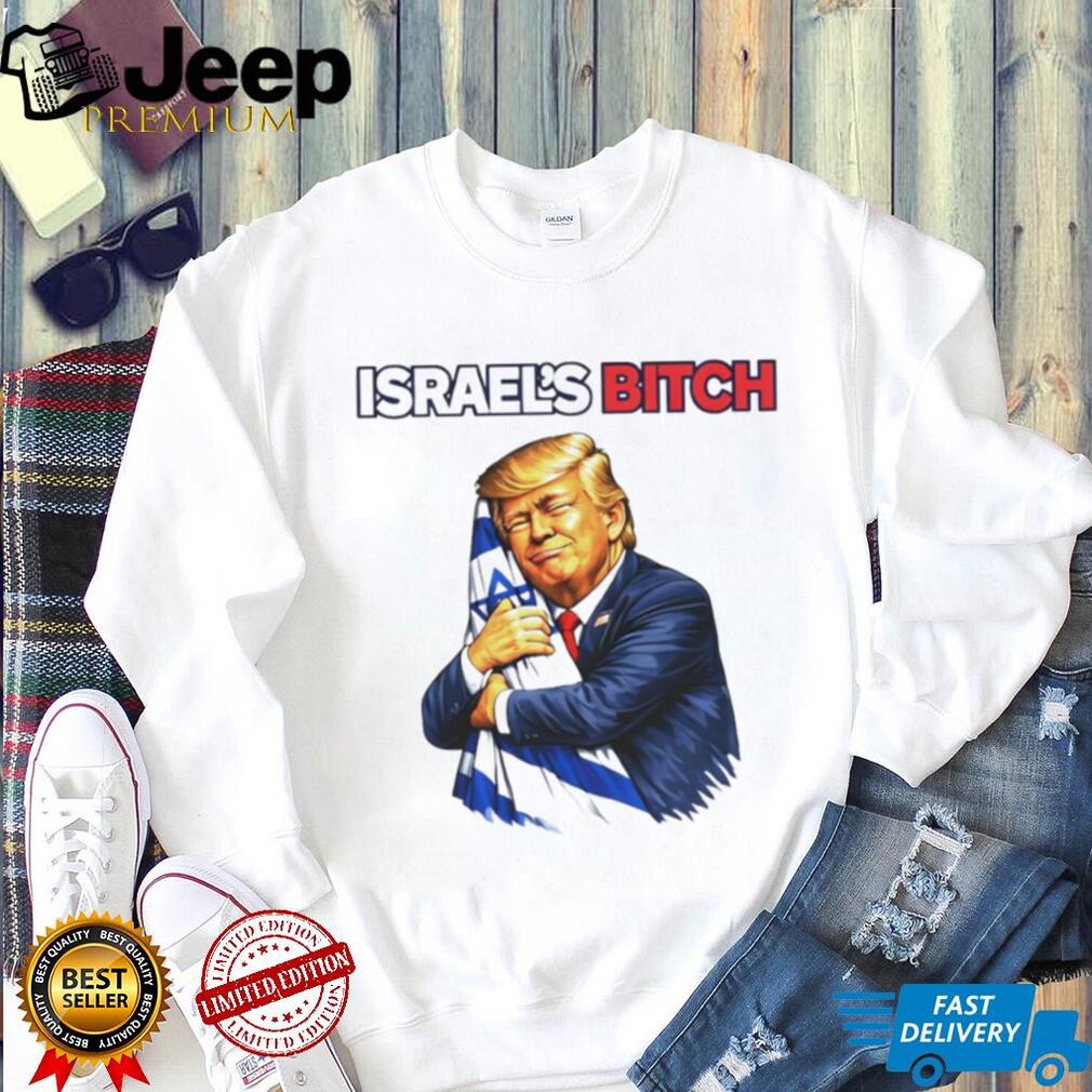 Donald Trump Hugging Israel Flag Israel’s Bitch Political Satire T Shirt