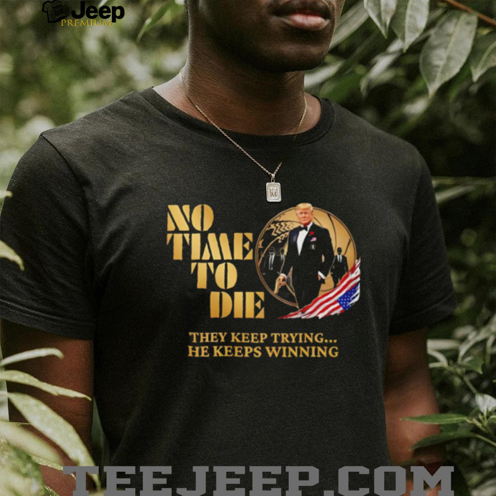 Donald Trump No Time To Die James Bond Style Parody 2024 Election Men T Shirt