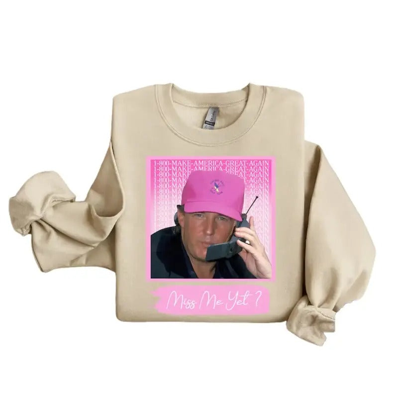 Donald Trump Shirt, Funny Trump Pink Miss Men Yet Sweatshirt Womenswear