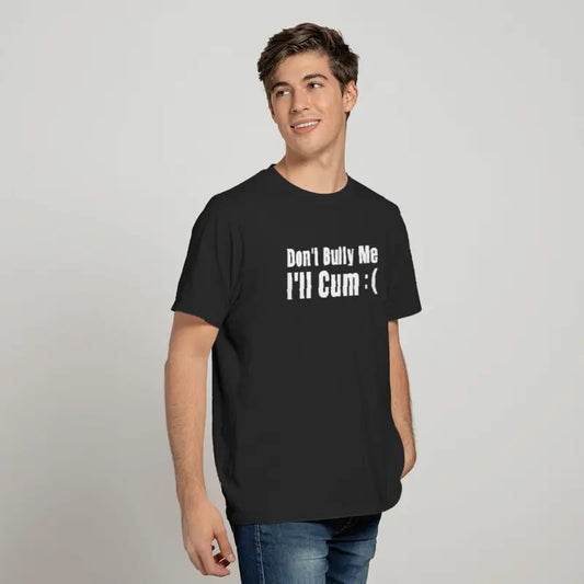 Dont Bully Me Shirt, Funny Tshirts, Sarcastic Shirts, Hilarious  T-shirt, sweater and Hoodie