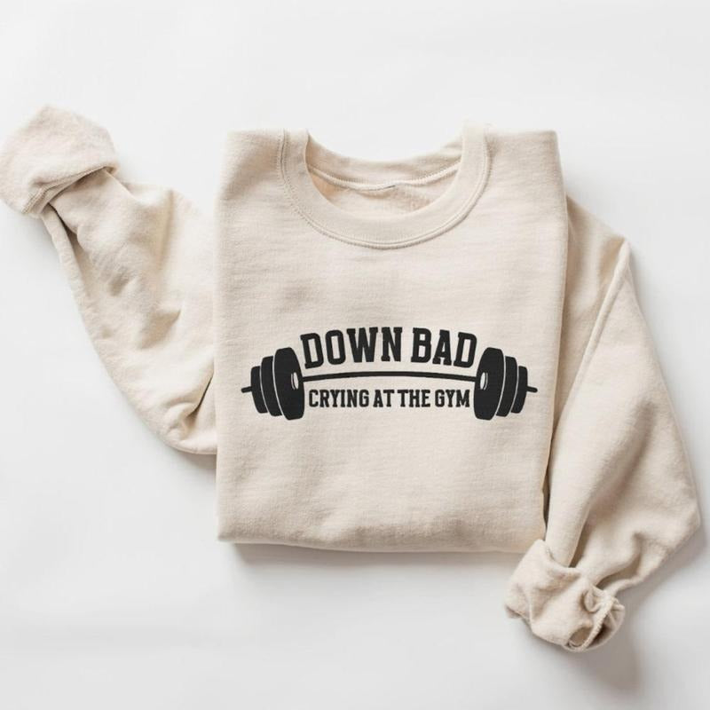 Down Bad Sweatshirt, Down Bad T-shirt, Crying at the Gym Shirt, Funny Gym Shirt, Gift for Her, Gym Unisex T-Shirt