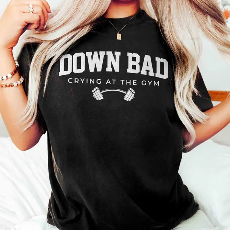 Down Bad Unisex Shirt Crying At The Gym Crewneck Pullover Funny Gym Unisex Shirt Gift For Her Gift For Him  sweater and hoodie