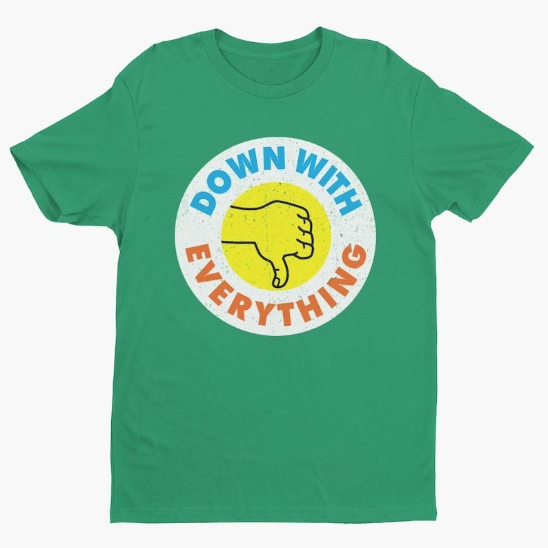 Down With Everything, Funny Shirt, Introvert Humor, Joke Shirt, Retro Shirt, Cool Vintage Shirt, Funny Quote, Satire Tee, Sarcasm