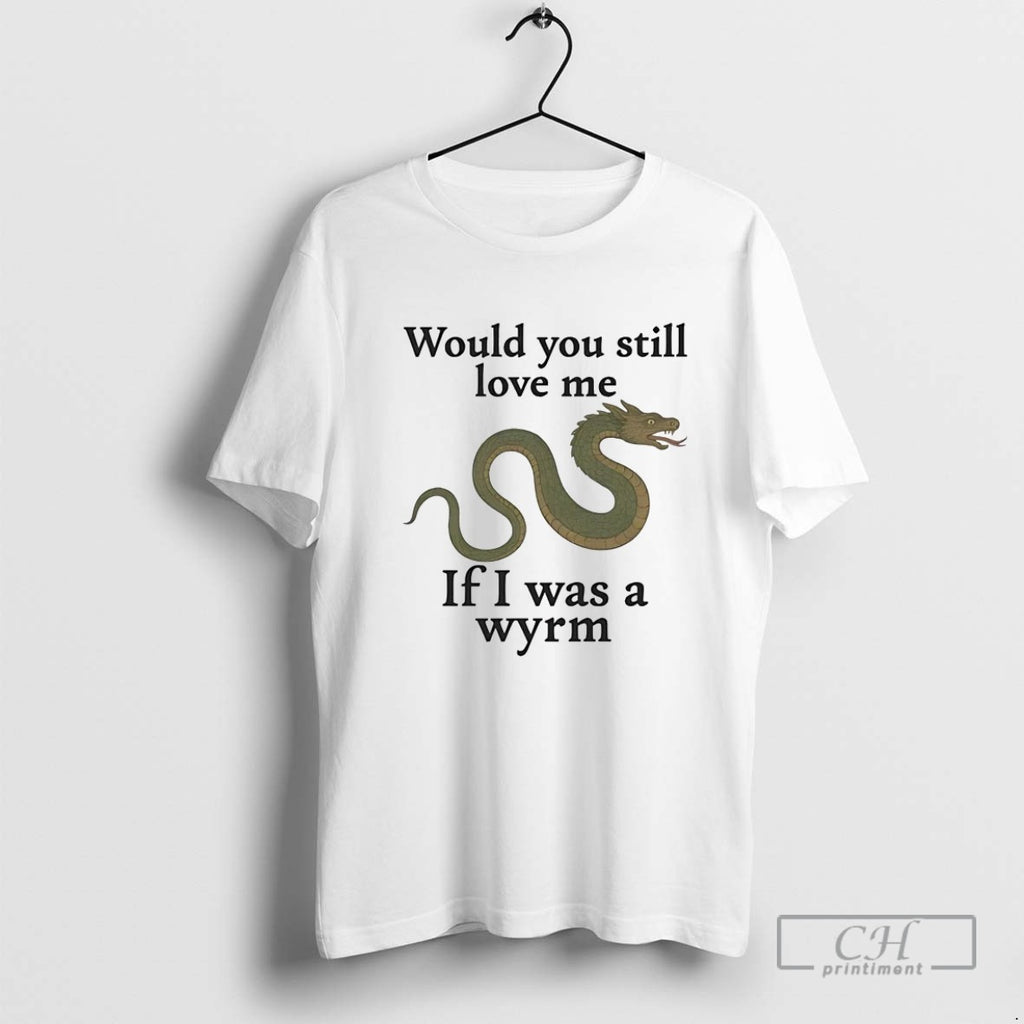 Dragon Would You Still Love Me If I Was A Wyrm