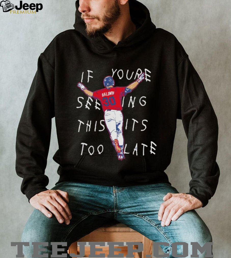 Drake Baldwin Atlanta Braves Football if you’re Seeing this it’s too late 2026 shirt