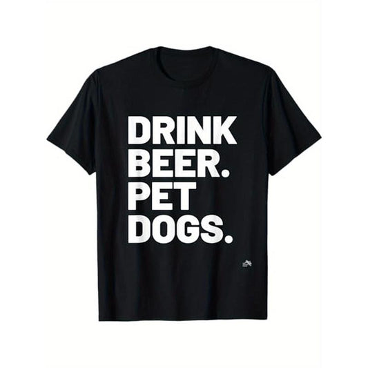 Drink Beer, Pet Dogs" Men's T-Shirt - 100% Cotton, Crew Neck, Short Sleeve, Machine Washable - Perfect for Summer & Casual Wear Made in USA