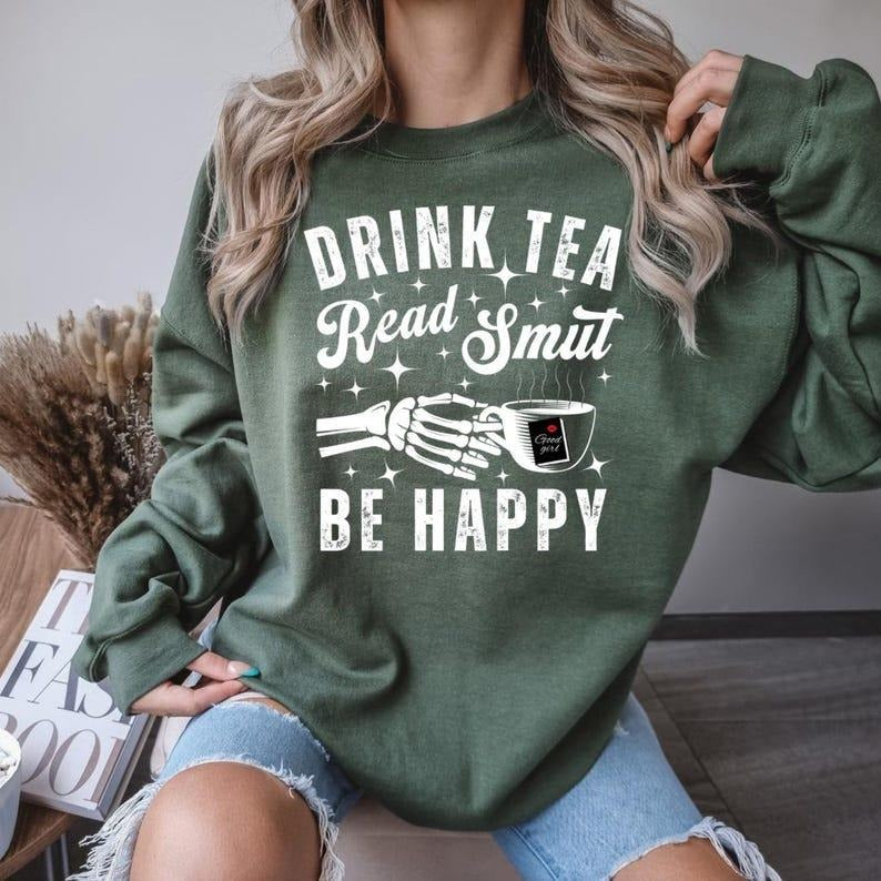 Drink Tea, Read Smut, Be Happy Sweatshirt | Book lover sweatshirt | Tea & Books | Gift for reader | Cozy reading Sweatshirt | Bookish