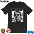 Drink Up Religious Cult Parody Humor Graphic T Shirt