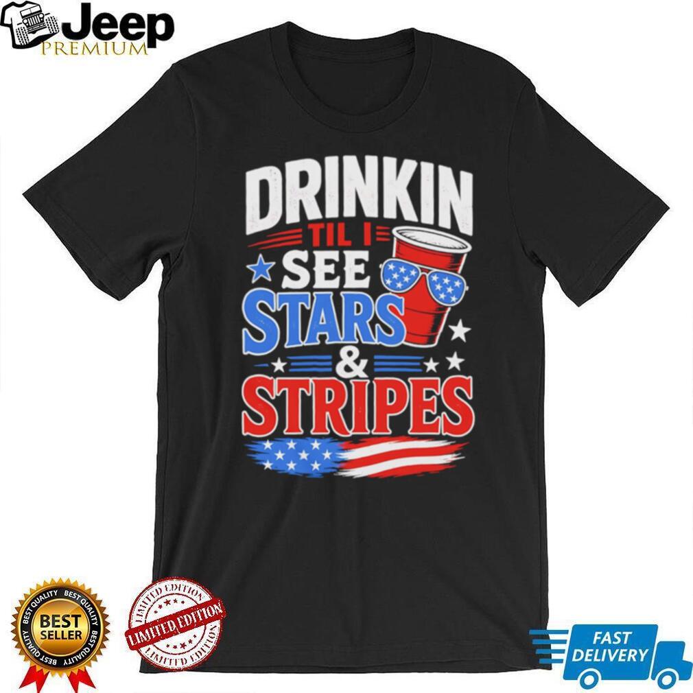 Drinkin Til I See Stars and Stripes Funny 4th of July Party T Shirt