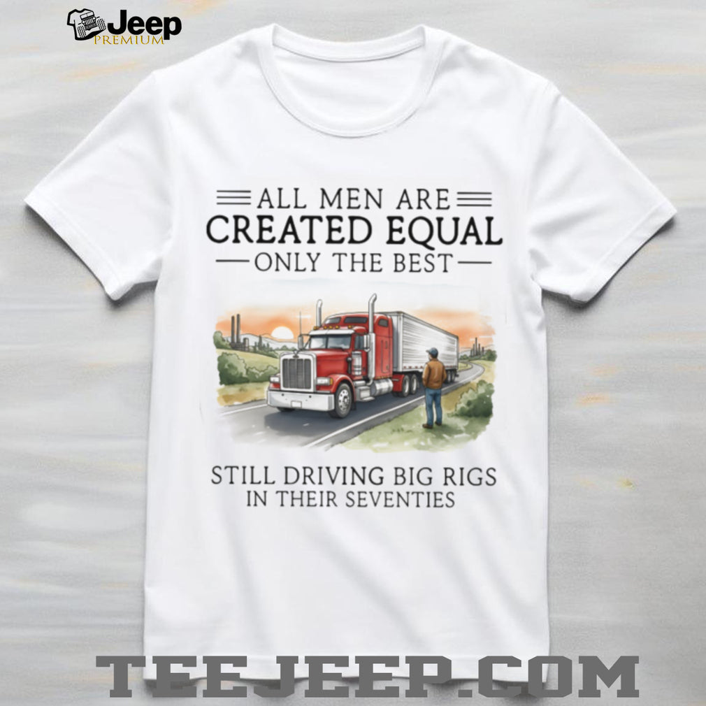 Driving Big Rigs In Their Seventies Trucker Retirement Gift Shirt