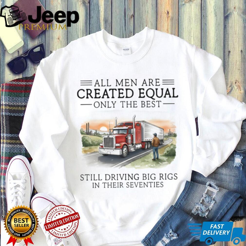 Driving Big Rigs In Their Seventies Trucker Retirement Gift Shirt