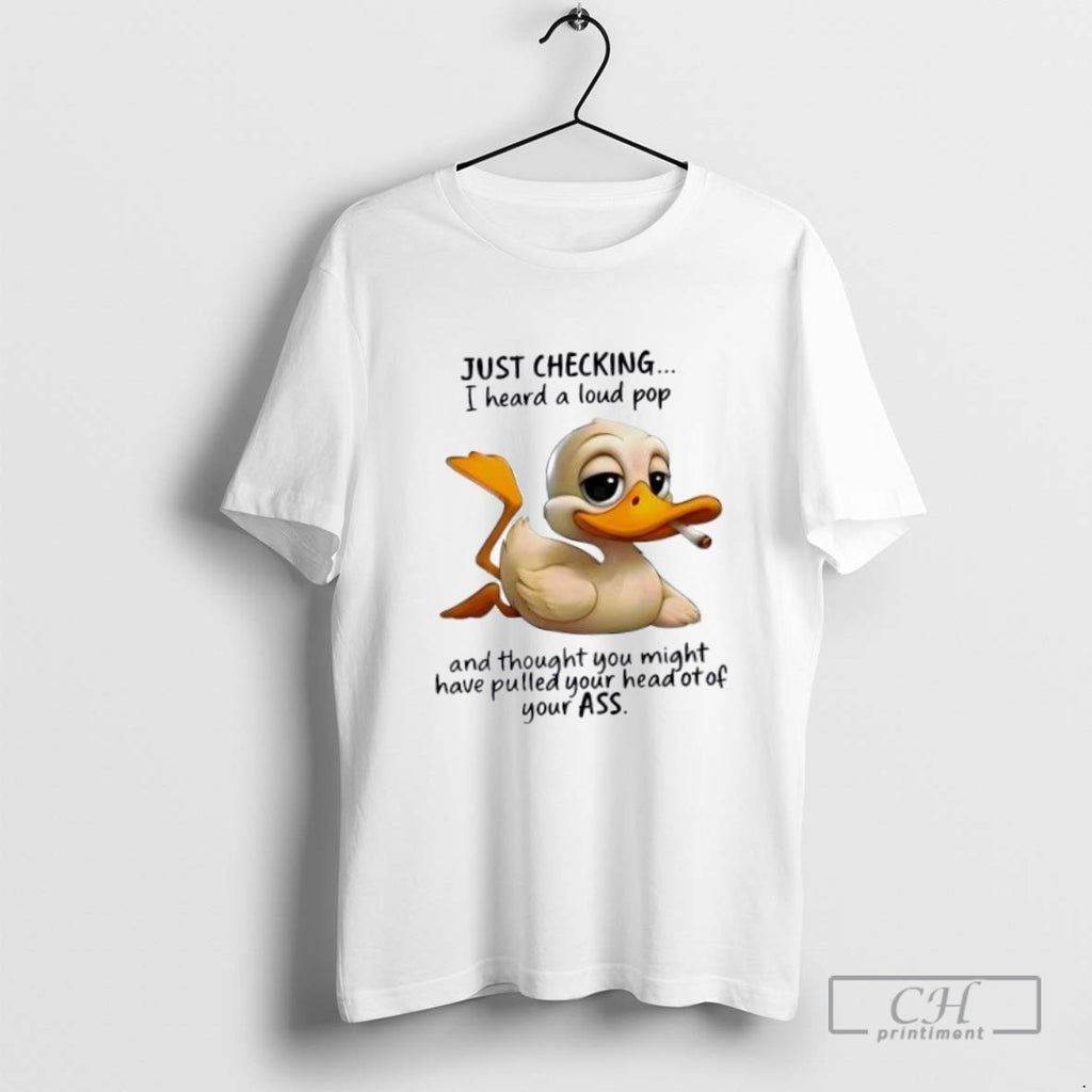 Duck Just Checking I Heard A Loud Pop And Thought You Might Have Pulled Your