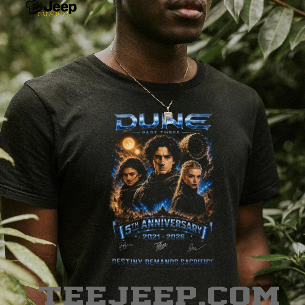 Dune Part Three 5th Anniversary 2021 2026 Destiny Demands Sacrifice Shirt