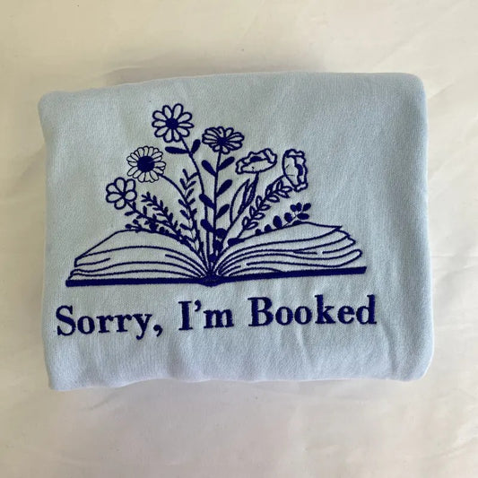 EMBROIDERED Sorry I'm Booked Sweatshirt, Bookish Sweatshirt, Gift for Book Lovers