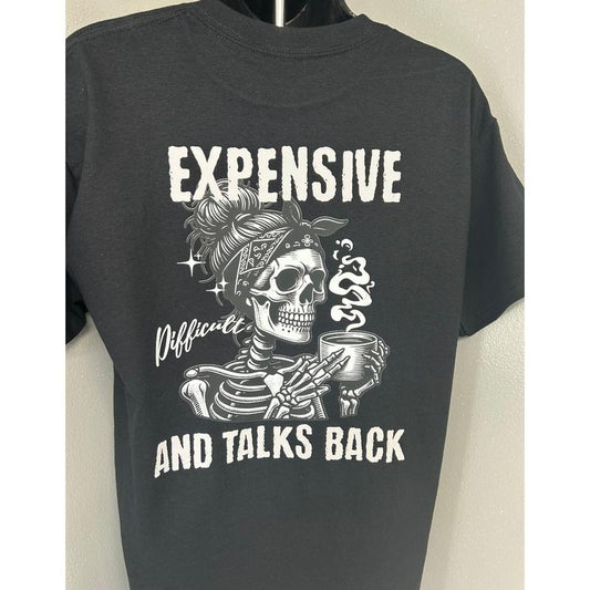 EXPENSIVE DIFFICULT AND TALKS BACK shirt