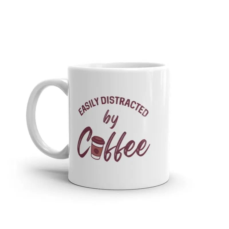 Easily Distracted By Coffee Mug Funny Caffeine Lovers Graphic Novelty Cup-11oz Funny Coffee Mugs Ceramic Printed Drinkware Cup