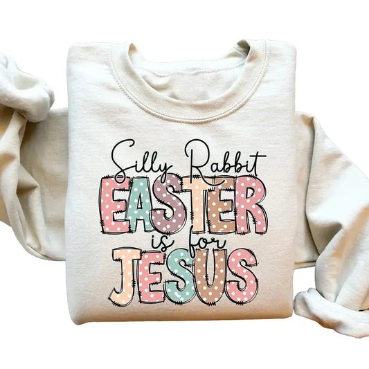 Easter Jesus Sweatshirt, Silly Rabbit Easter is for Jesus Sweatshirt, Christian Easter Shirt, Easter Bible Verse Shirt, Womens Easter Gift