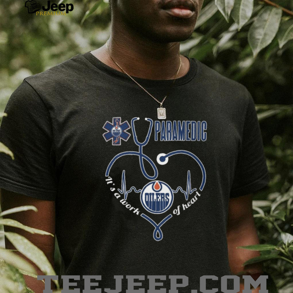 Edmonton Oilers Paramedic It’s A Work Of Heart Stethoscope T Shirt
