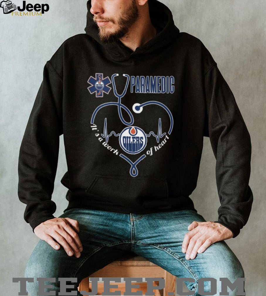 Edmonton Oilers Paramedic Stethoscope Heart Work Of Heart T Shirt