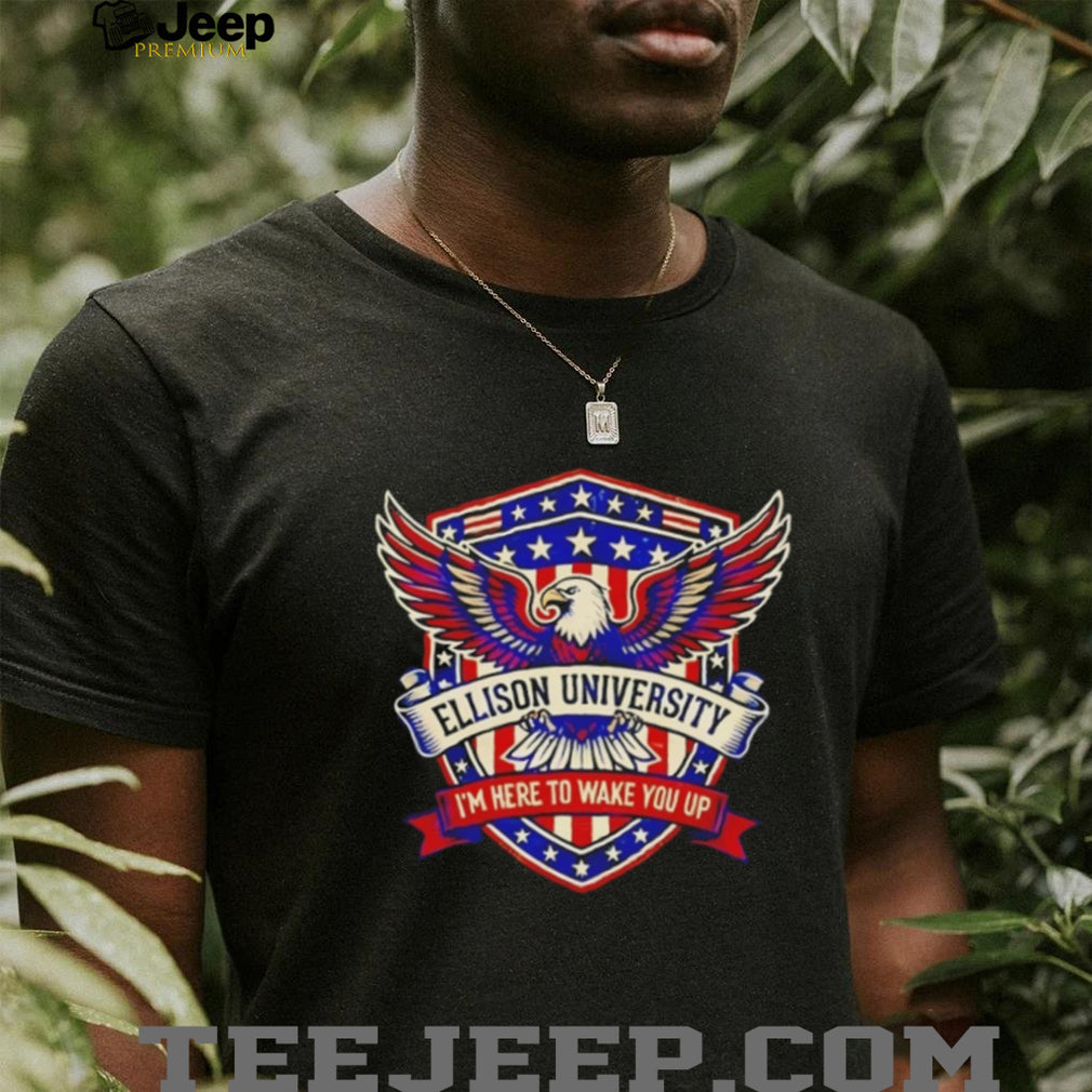 Ellison University I’m Here To Wake You Up Eagle Crest T Shirt
