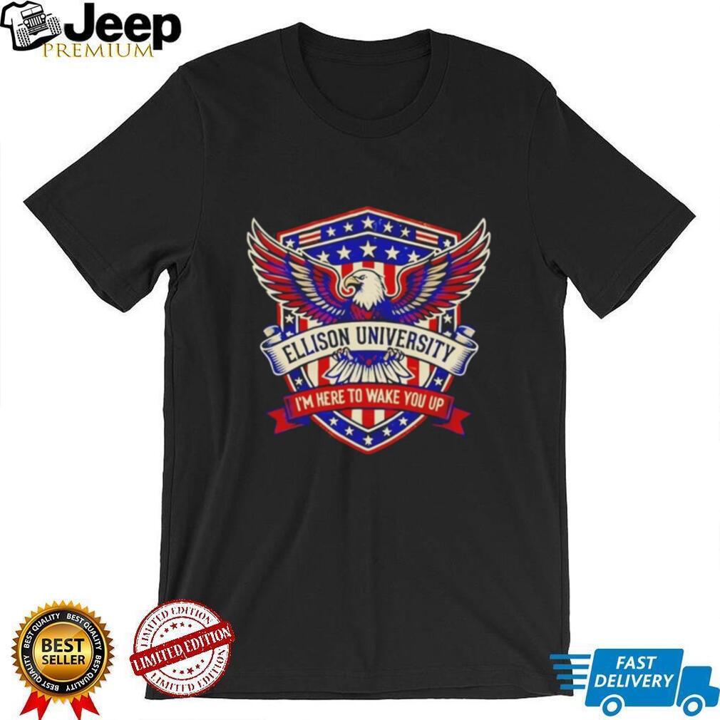 Ellison University I’m Here To Wake You Up Eagle Crest T Shirt